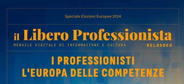 Il Libero Professionista Reloaded “Edizione Speciale – Elezioni Europee 2024”