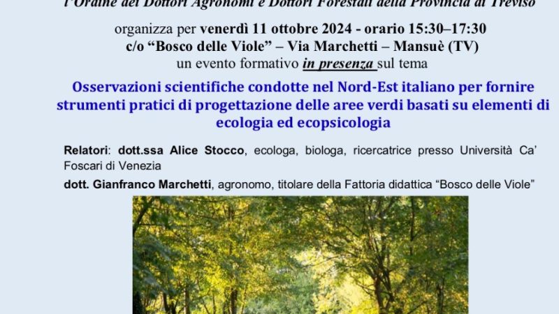 Mansuè (TV), 11 ottobre 2024 – “Osservazioni scientifiche condotte nel Nord-Est italiano per fornire strumenti pratici di progettazione delle aree verdi basati su elementi di ecologia ed ecopsicologia”