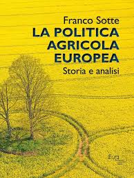 L’evoluzione della PAC dagli anni ‘60 in avanti: come è cambiato l’intervento pubblico europeo in agricoltura