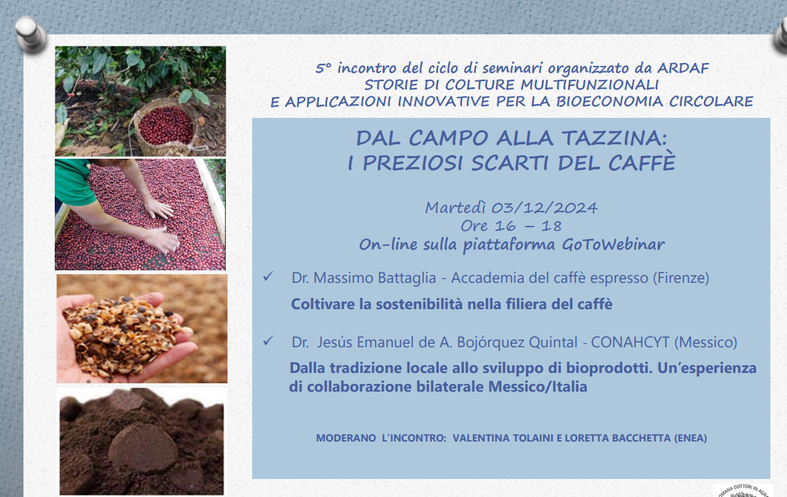 Roma, 3 dicembre 2024 – Ciclo di seminari “STORIE DI COLTURE MULTIFUNZIONALI E APPLICAZIONI INNOVATIVE PER LA BIOECONOMIA CIRCOLARE” – “DAL CAMPO ALLA TAZZINA: I PREZIOSI SCARTI DEL CAFFÈ”